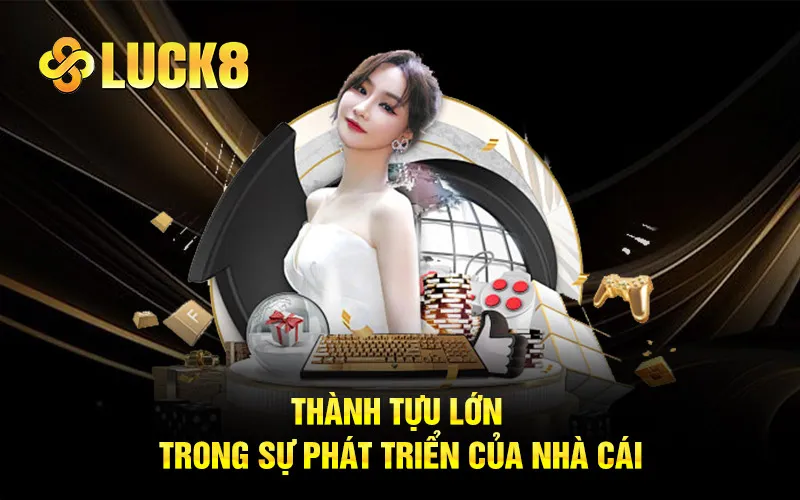 Thành tựu lớn trong sự phát triển của nhà cái